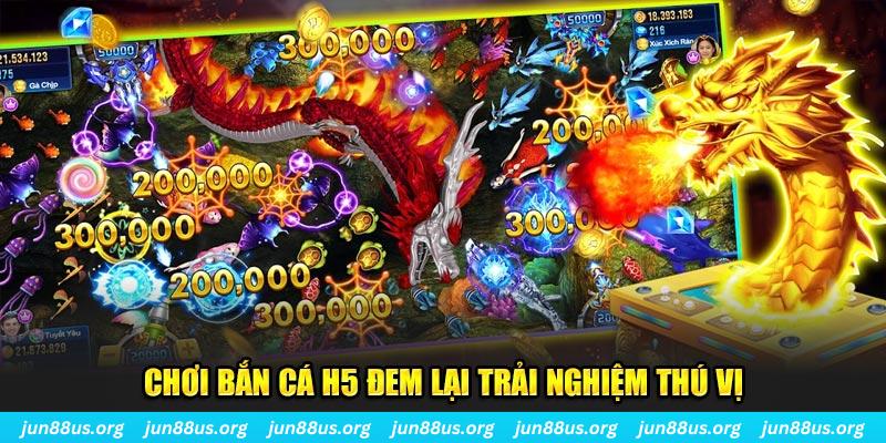 Chơi bắn cá H5 đem lại trải nghiệm thú vị