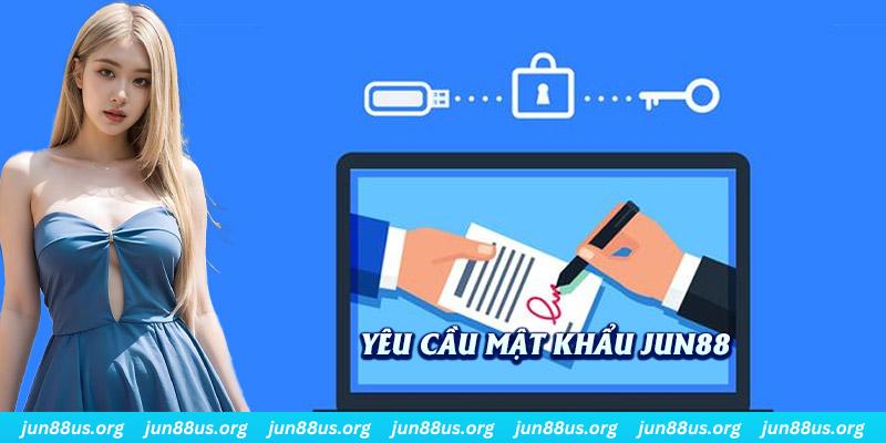 Thực hiện đúng yêu cầu để có một mật khẩu Jun88 mạnh